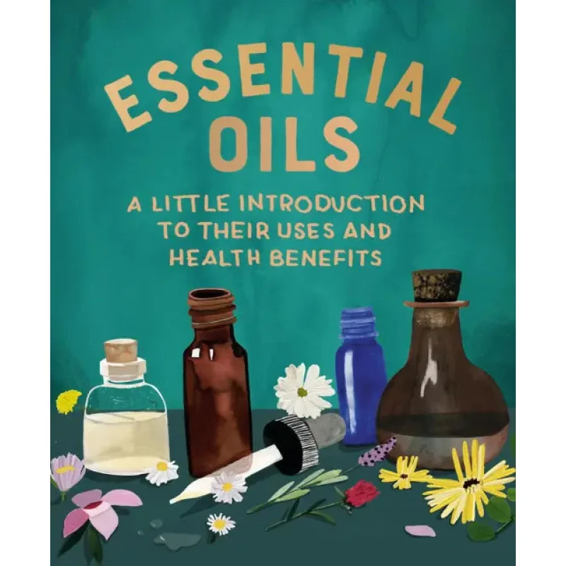 Essential Oils: A Little Introduction to Their Uses and Health Benefits