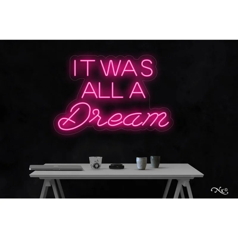 LED Flex Neon Sign - It was all a dream / Size: 30"W x 20"H x 1"D / 12 Font Color Options: Dark Blue, Gold, Green, Hot Pink, Light Blue, Light Pink, Orange, Purple, Red, Warm White, White and Yellow